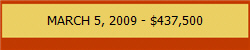 MARCH 5, 2009 - $437,500