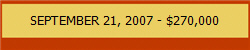 SEPTEMBER 21, 2007 - $270,000